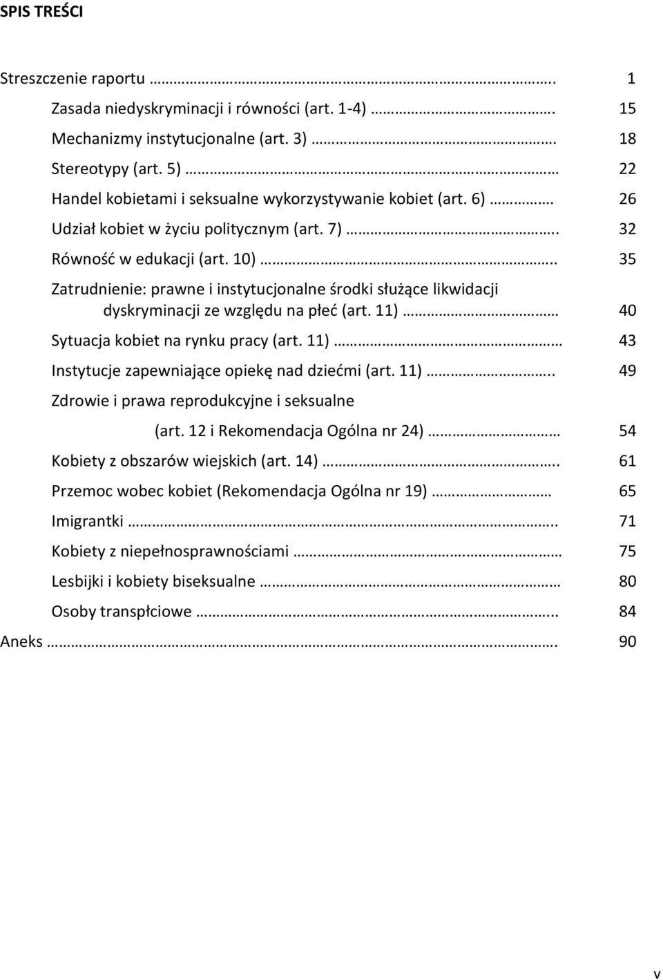 . 35 Zatrudnienie: prawne i instytucjonalne środki służące likwidacji dyskryminacji ze względu na płeć (art. 11) 40 Sytuacja kobiet na rynku pracy (art.