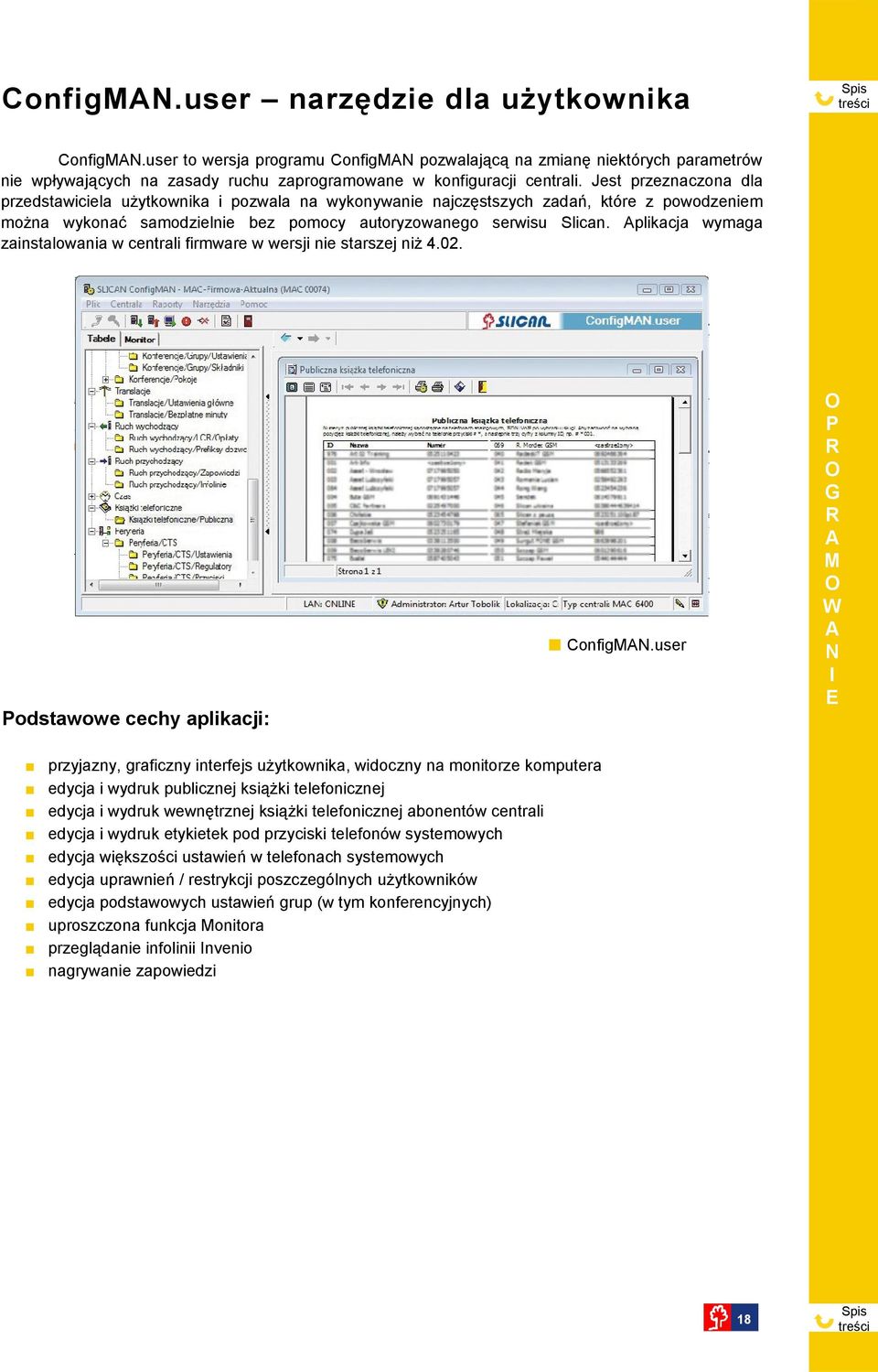 plikacja wymaga zainstalowania w centrali firmware w wersji nie starszej niż 4.02. P P G G Config.