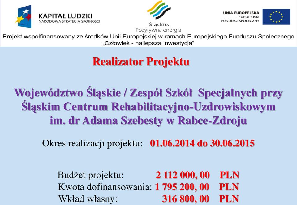 dr Adama Szebesty w Rabce-Zdroju Okres realizacji projektu: 01.06.2014 do 30.