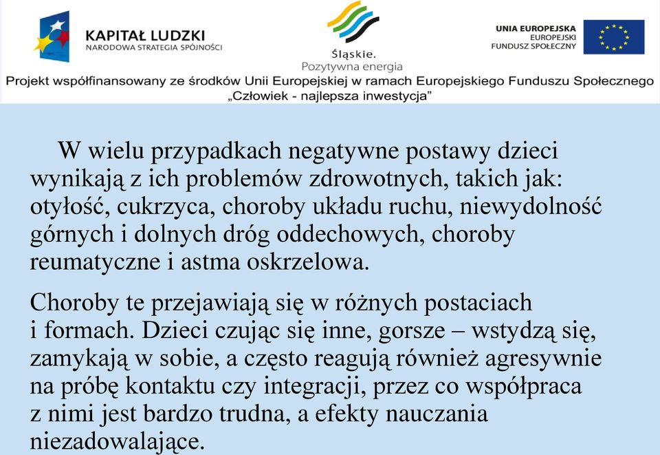 Choroby te przejawiają się w różnych postaciach i formach.