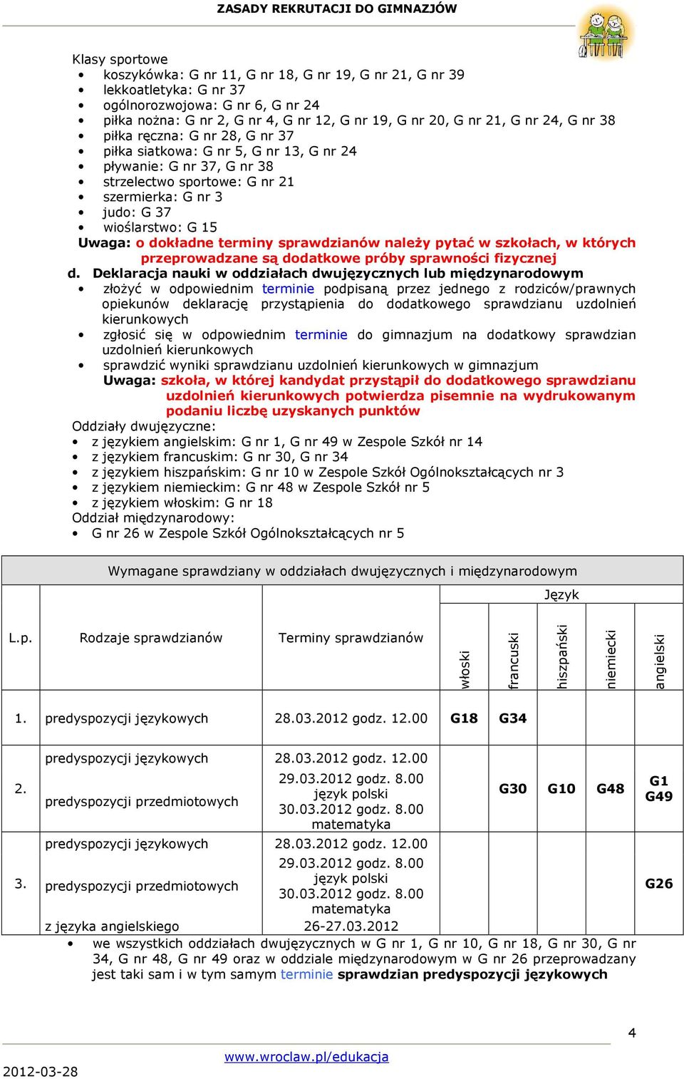 dokładne terminy sprawdzianów naleŝy pytać w szkołach, w których przeprowadzane są dodatkowe próby sprawności fizycznej d.