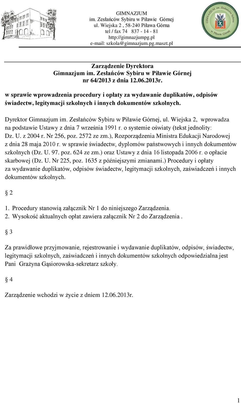 Wiejska 2, wprowadza na podstawie Ustawy z dnia 7 września 1991 r. o systemie oświaty (tekst jednolity: Dz. U. z 2004 r. Nr 256, poz. 2572 ze zm.