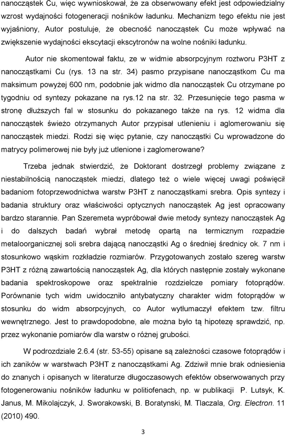Autor nie skomentował faktu, ze w widmie absorpcyjnym roztworu P3HT z nanocząstkami Cu (rys. 13 na str.