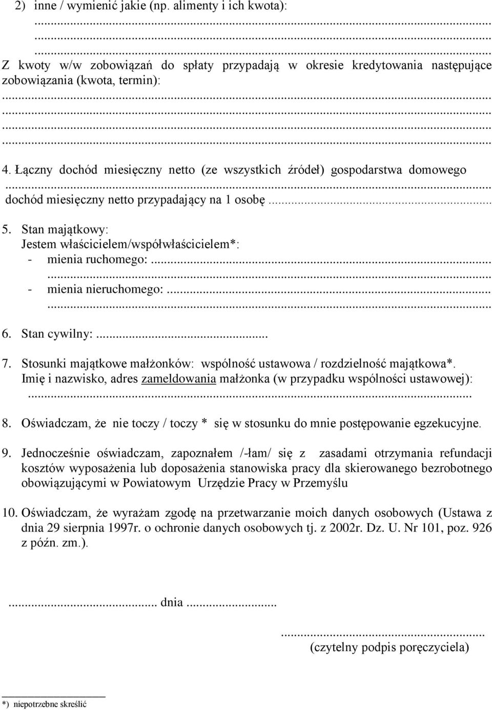 Stan majątkowy: Jestem właścicielem/współwłaścicielem*: - mienia ruchomego:... - mienia nieruchomego:... 6. Stan cywilny:... 7.