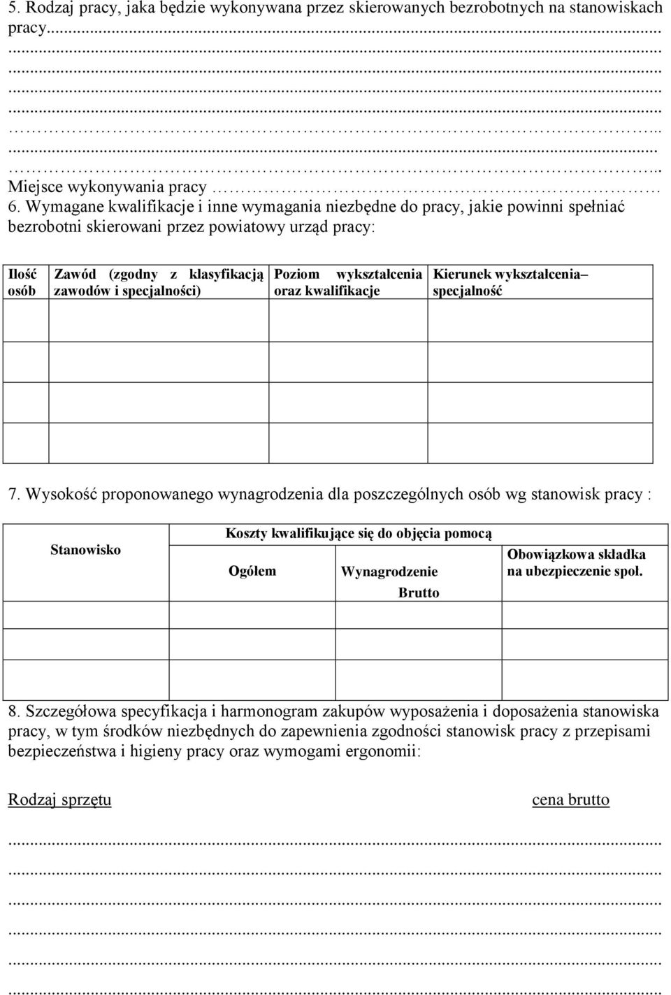 Poziom wykształcenia oraz kwalifikacje Kierunek wykształcenia specjalność 7.