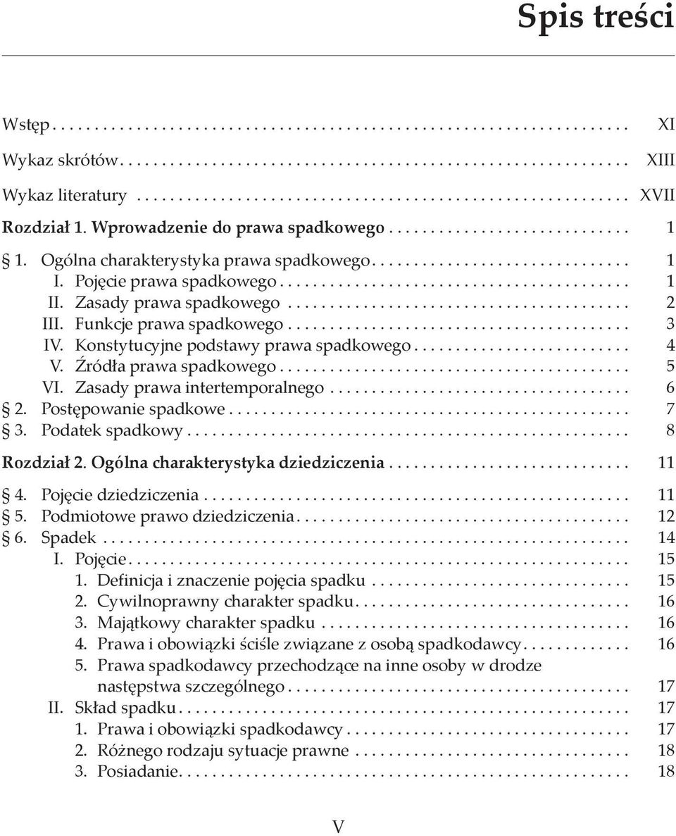 Zasady prawa spadkowego.......................................... 2 III. Funkcje prawa spadkowego.......................................... 3 IV. Konstytucyjne podstawy prawa spadkowego........................... 4 V.