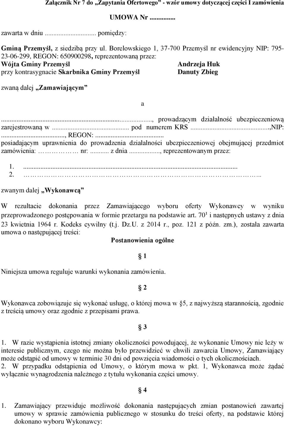 zwaną dalej Zamawiającym a..., prowadzącym działalność ubezpieczeniową zarejestrowaną w... pod numerem KRS...,NIP:..., REGON:.