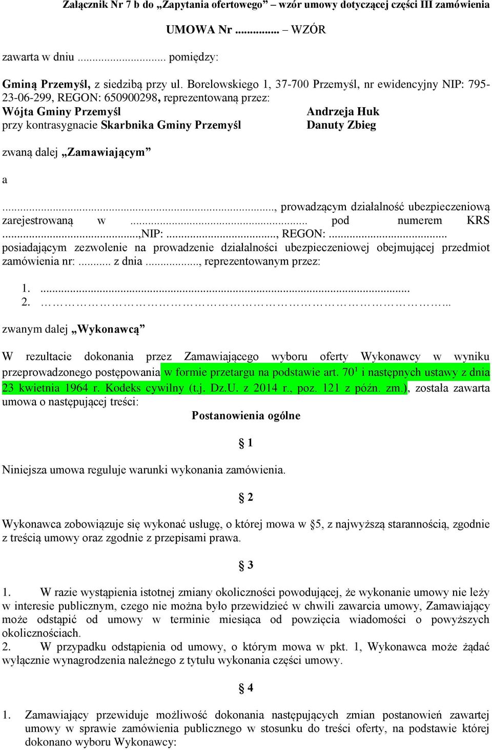 Zbieg zwaną dalej Zamawiającym a..., prowadzącym działalność ubezpieczeniową zarejestrowaną w... pod numerem KRS...,NIP:..., REGON:.