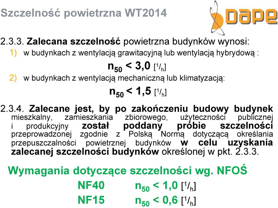 mechaniczną lub klimatyzacją: n 50 < 1,5 [ 1 / h ] 2.3.4.