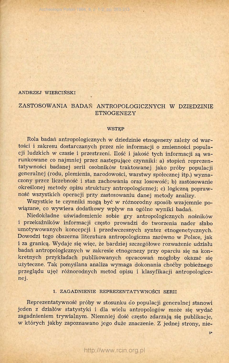 Ilość i jakość tych informacji są warunkowane co najmniej przez następujące czynniki: a) stopień reprezentatywności badanej serii osobników traktowanej jako próby populacji generalnej (rodu,