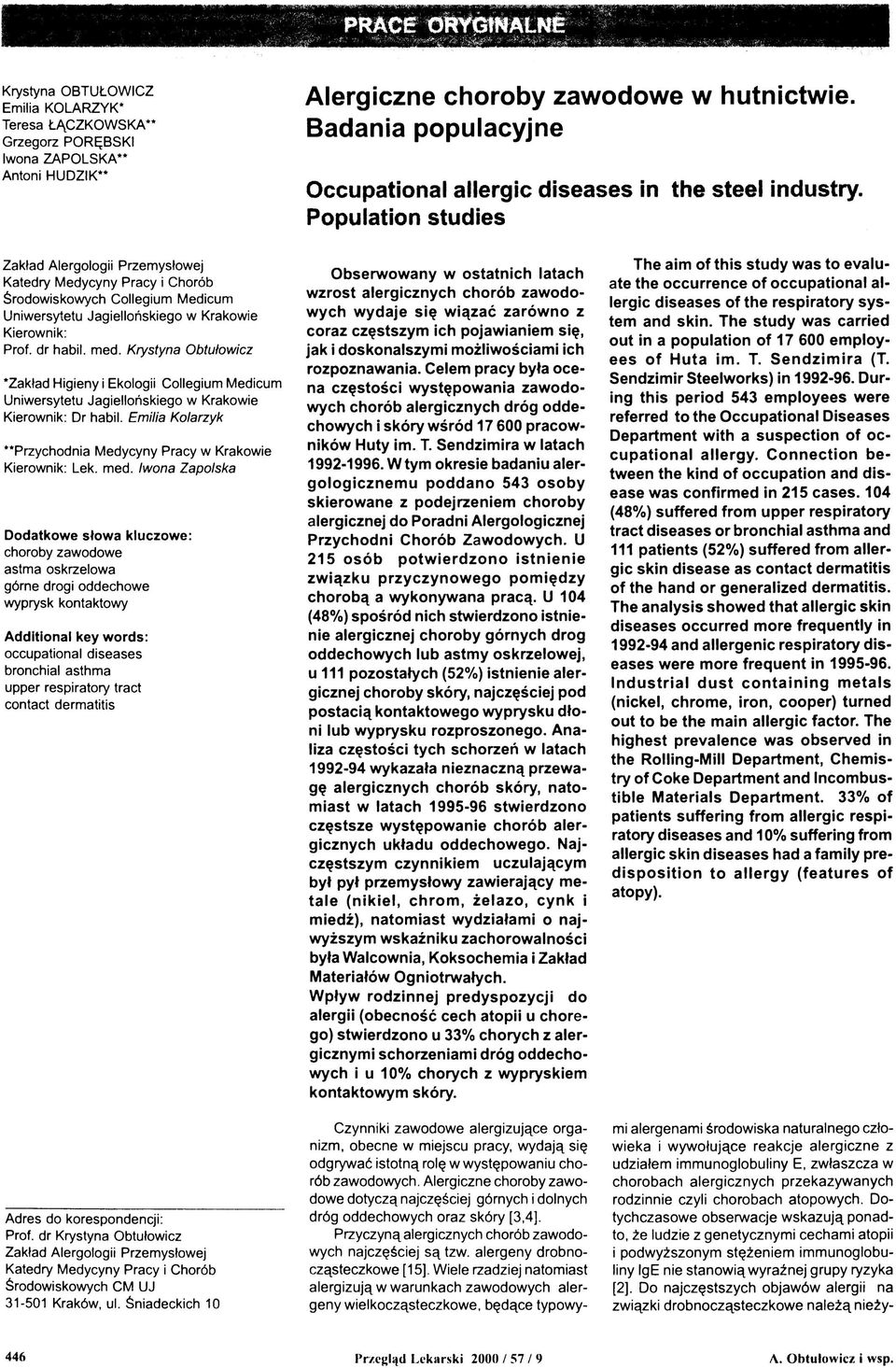 Population studies Zakład Alergologii Przemysłowej Katedry Medycyny Pracy i Chorób Środowiskowych Collegium Medicum Uniwersytetu Jagiellońskiego w Krakowie Kierownik: Prof. dr habil. med.