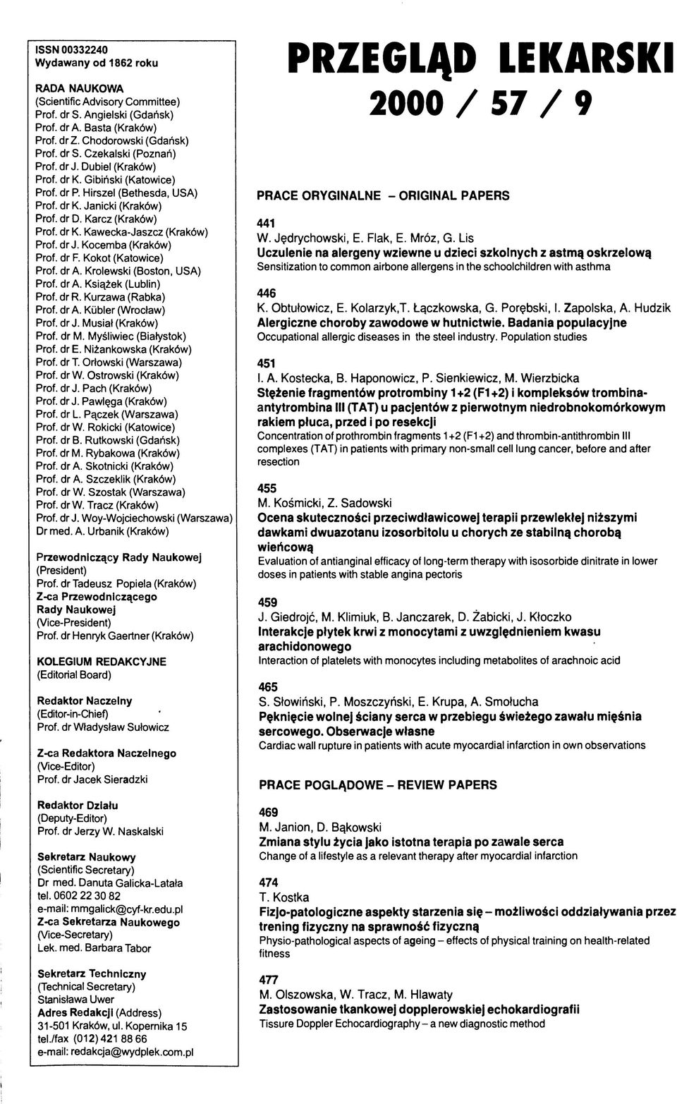 Kocemba (Kraków) Prof. dr F. Kokot (Katowice) Prof, dr A. Królewski (Boston, USA) Prof, dr A. Książek (Lublin) Prof. dr R. Kurzawa (Rabka) Prof, dr A. Kubler (Wrocław) Prof. dr J.