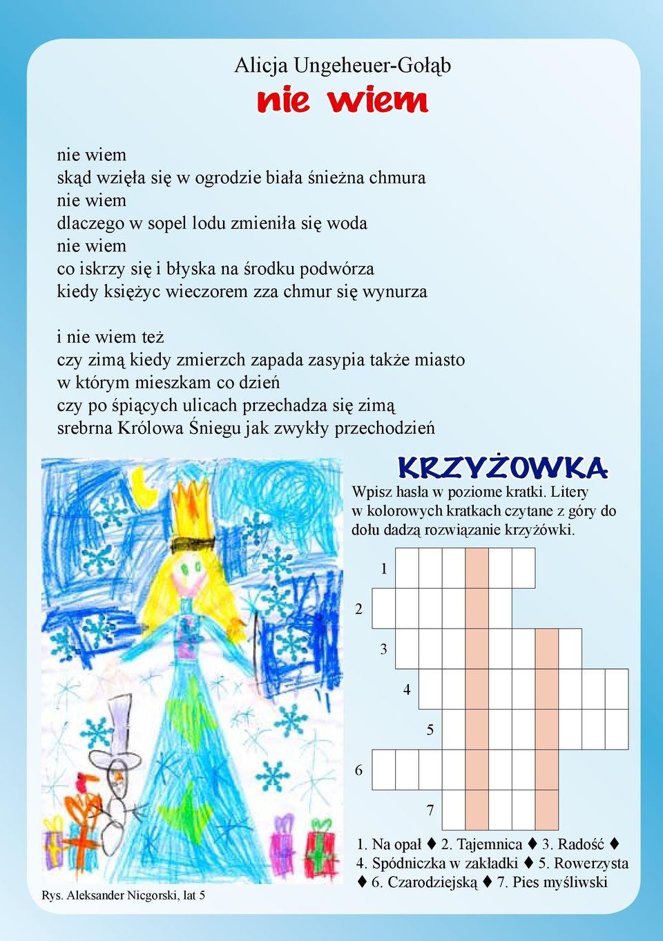 ulicach przechadza się zimą srebrna Królowa Śniegu jak zwykły przechodzień KRZYŻOWKA Wpisz hasła w poziome kratki.