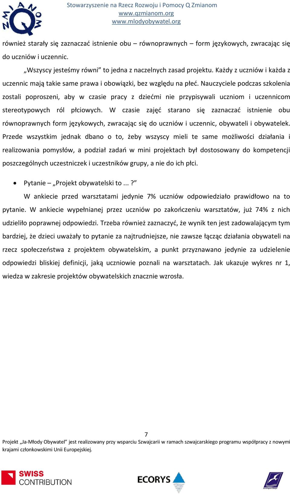 Nauczyciele podczas szkolenia zostali poproszeni, aby w czasie pracy z dziećmi nie przypisywali uczniom i uczennicom stereotypowych ról płciowych.