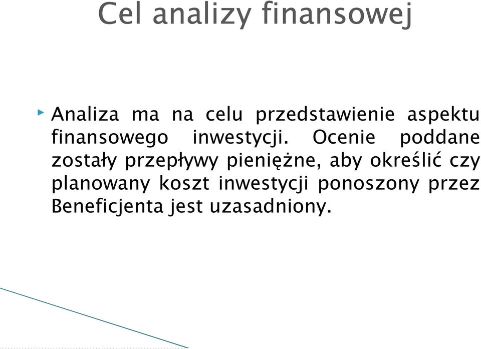 Ocenie poddane zostały przepływy pieniężne, aby