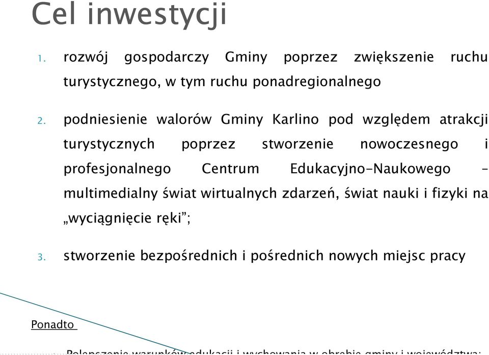 Centrum Edukacyjno-Naukowego multimedialny świat wirtualnych zdarzeń, świat nauki i fizyki na wyciągnięcie ręki ; 3.