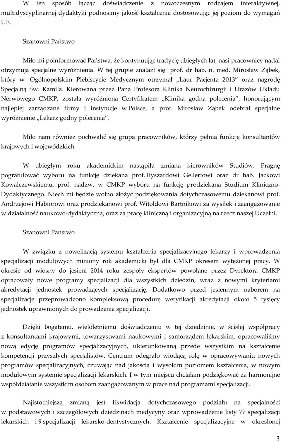Mirosław Ząbek, który w Ogólnopolskim Plebiscycie Medycznym otrzymał Laur Pacjenta 2013 oraz nagrodę Specjalną Św. Kamila.
