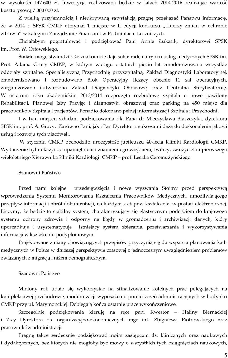 SPSK CMKP otrzymał 1 miejsce w II edycji konkursu Liderzy zmian w ochronie zdrowia w kategorii Zarządzanie Finansami w Podmiotach Leczniczych.