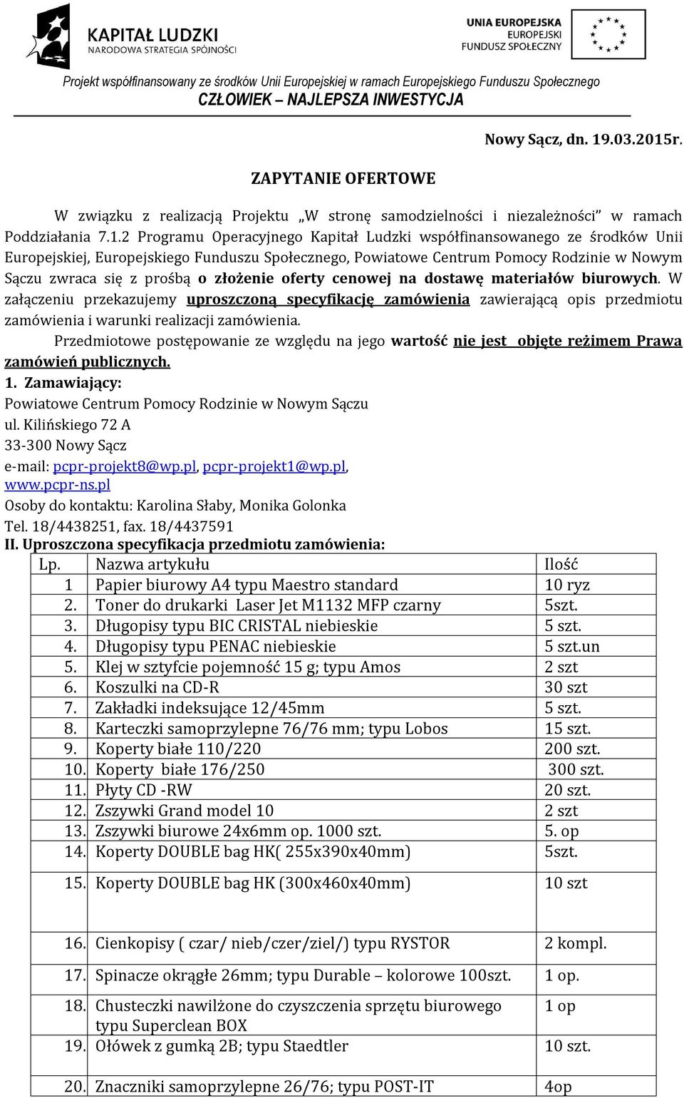 r. W związku z realizacją Projektu W stronę samodzielności i niezależności w ramach Poddziałania 7.1.