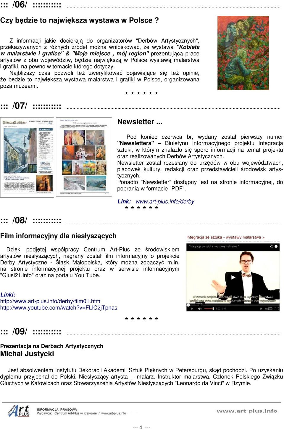 prezentująca prace artystów z obu województw, będzie największą w Polsce wystawą malarstwa i grafiki, na pewno w temacie którego dotyczy.