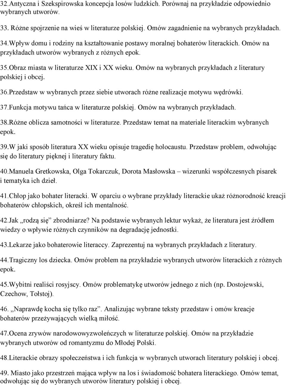 Omów na wybranych przykładach z literatury polskiej i obcej. 36.Przedstaw w wybranych przez siebie utworach różne realizacje motywu wędrówki. 37.Funkcja motywu tańca w literaturze polskiej.