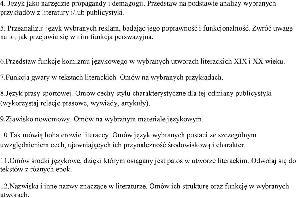 Przedstaw funkcje komizmu językowego w wybranych utworach literackich XIX i XX wieku. 7.Funkcja gwary w tekstach literackich. Omów na 8.Język prasy sportowej.