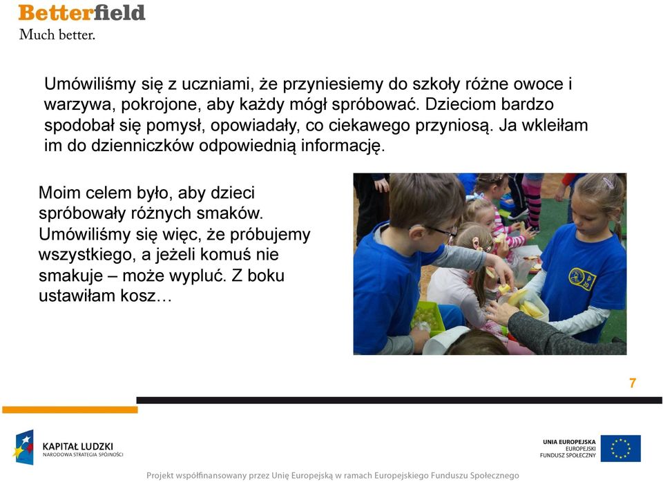 Ja wkleiłam im do dzienniczków odpowiednią informację.