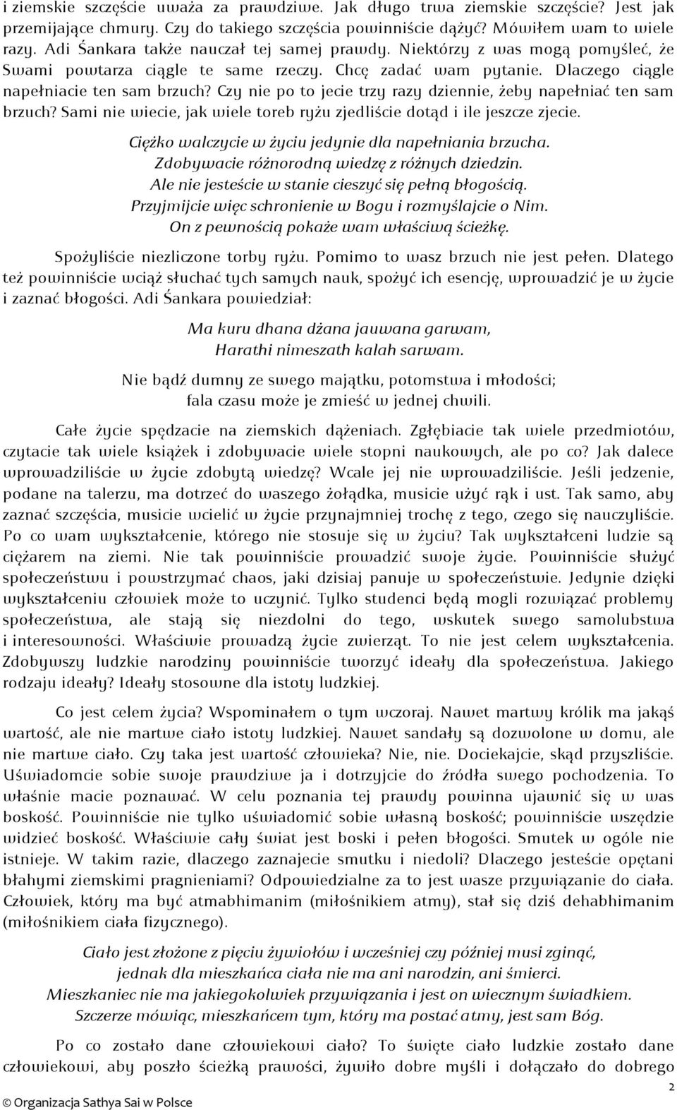 Czy nie po to jecie trzy razy dziennie, żeby napełniać ten sam brzuch? Sami nie wiecie, jak wiele toreb ryżu zjedliście dotąd i ile jeszcze zjecie.