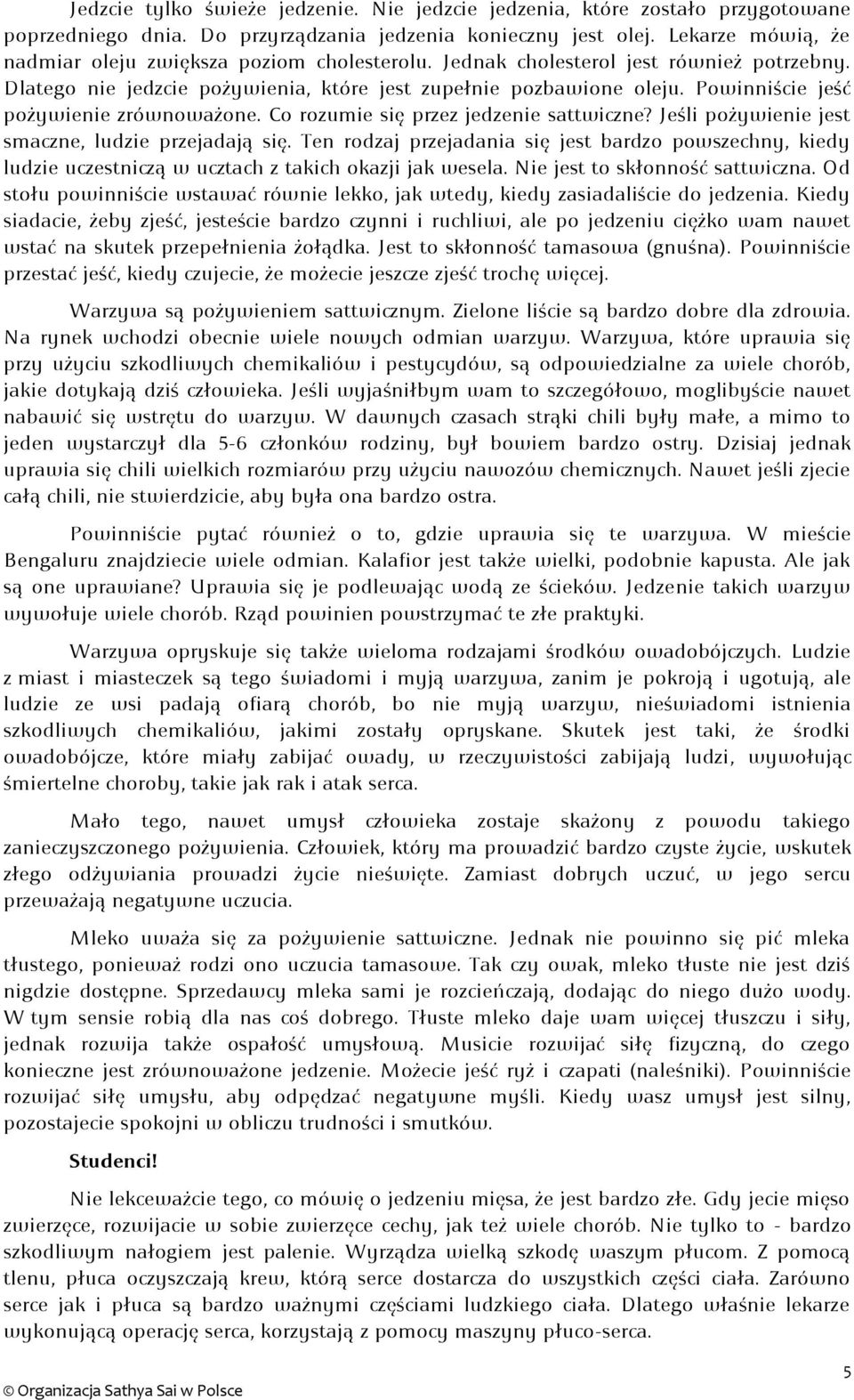 Powinniście jeść pożywienie zrównoważone. Co rozumie się przez jedzenie sattwiczne? Jeśli pożywienie jest smaczne, ludzie przejadają się.
