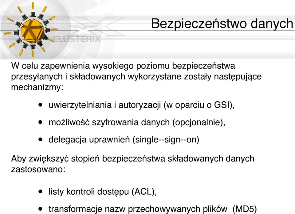 szyfrowania danych (opcjonalnie), delegacja uprawnień (single--sign--on) Aby zwiększyć stopień