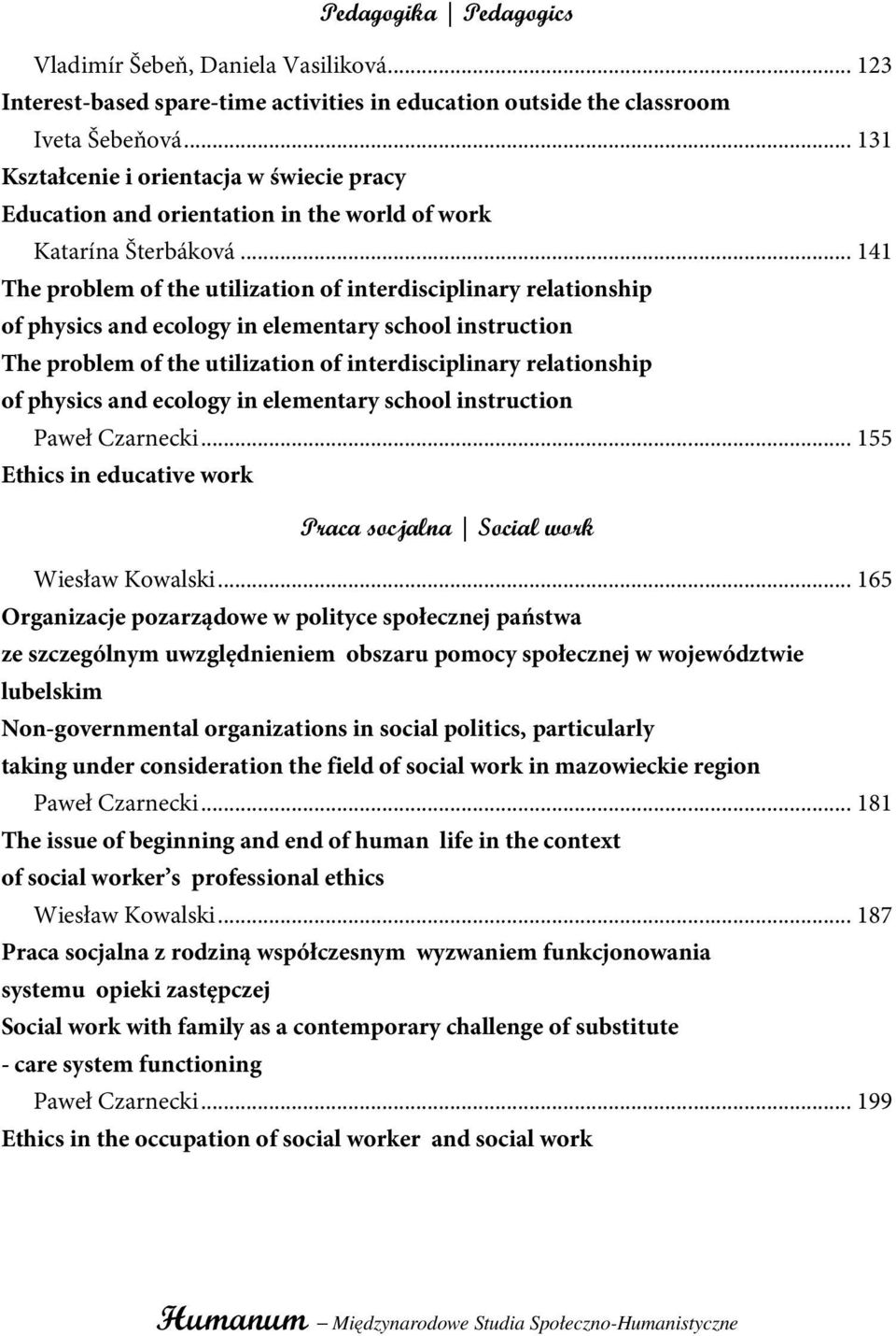 .. 141 The problem of the utilization of interdisciplinary relationship of physics and ecology in elementary school instruction The problem of the utilization of interdisciplinary relationship of