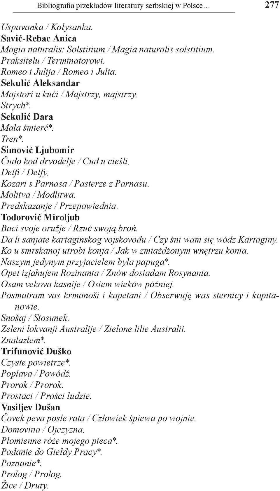 Kozari s Parnasa / Pasterze z Parnasu. Molitva / Modlitwa. Predskazanje / Przepowiednia. Todorović Miroljub Baci svoje oružje / Rzuć swoją broń.
