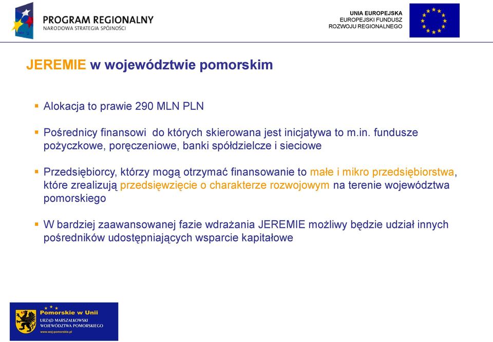 fundusze pożyczkowe, poręczeniowe, banki spółdzielcze i sieciowe Przedsiębiorcy, którzy mogą otrzymać finansowanie to małe i