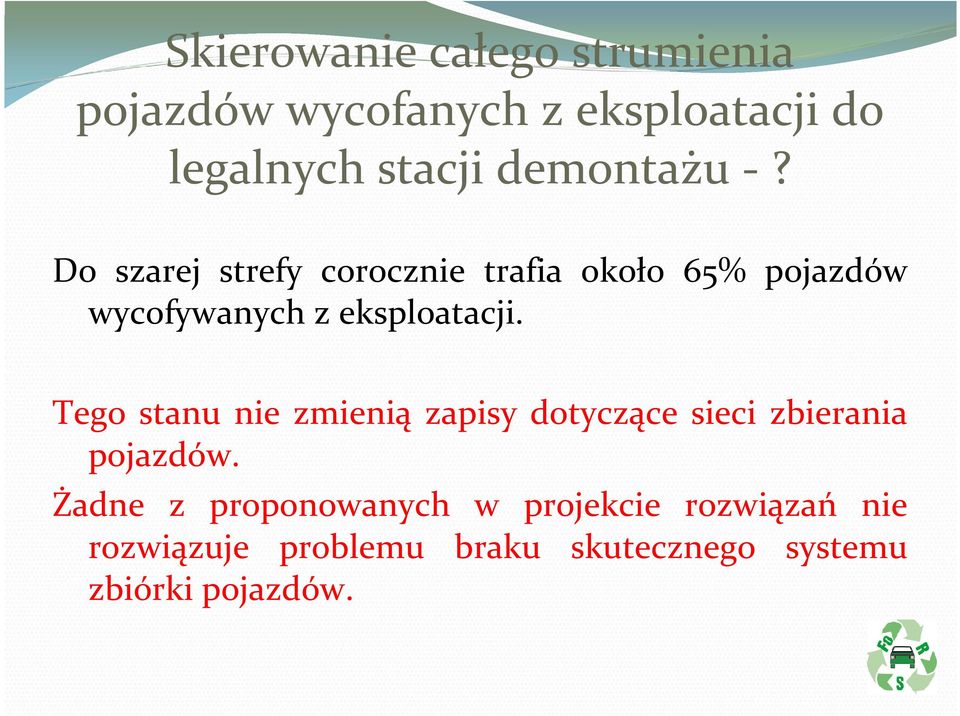 Do szarej strefy corocznie trafia około 65% pojazdów wycofywanych z eksploatacji.