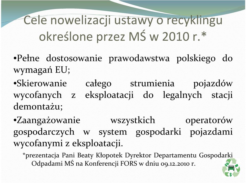 eksploatacji do legalnych stacji demontażu; Zaangażowanie wszystkich operatorów gospodarczych w system