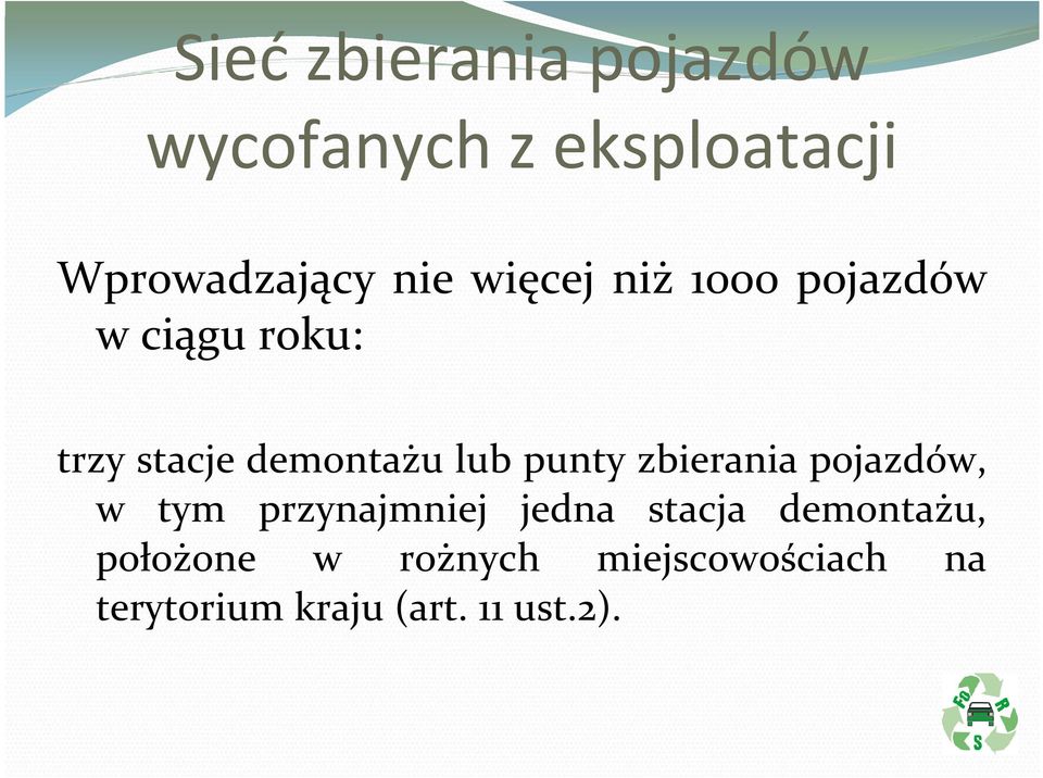 punty zbierania pojazdów, w tym przynajmniej jedna stacja demontażu,