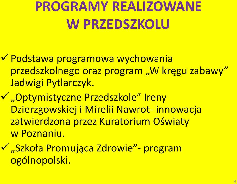 Optymistyczne Przedszkole Ireny Dzierzgowskiej i Mirelii Nawrot- innowacja