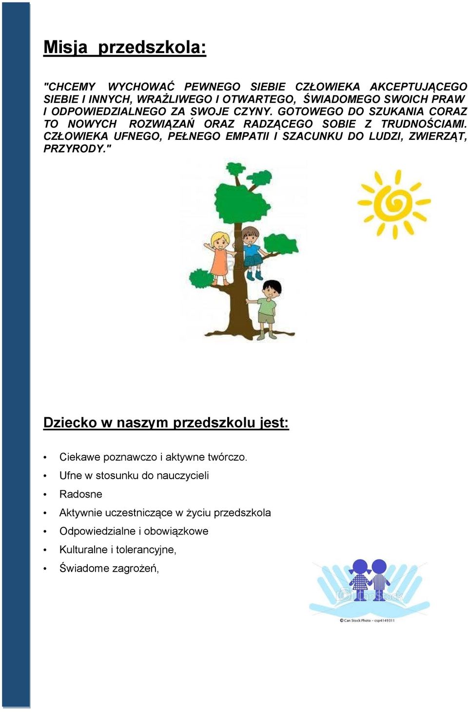 CZŁOWIEKA UFNEGO, PEŁNEGO EMPATII I SZACUNKU DO LUDZI, ZWIERZĄT, PRZYRODY.
