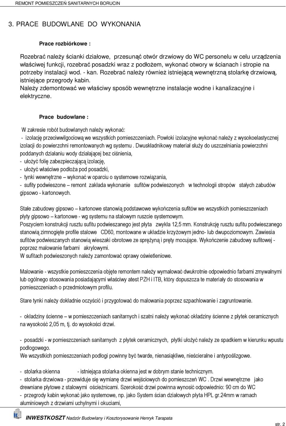 NaleŜy zdemontować we właściwy sposób wewnętrzne instalacje wodne i kanalizacyjne i elektryczne.