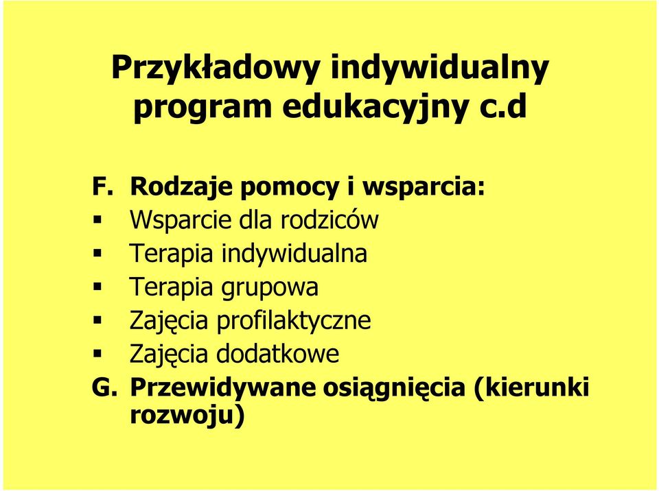 Terapia indywidualna Terapia grupowa Zajęcia