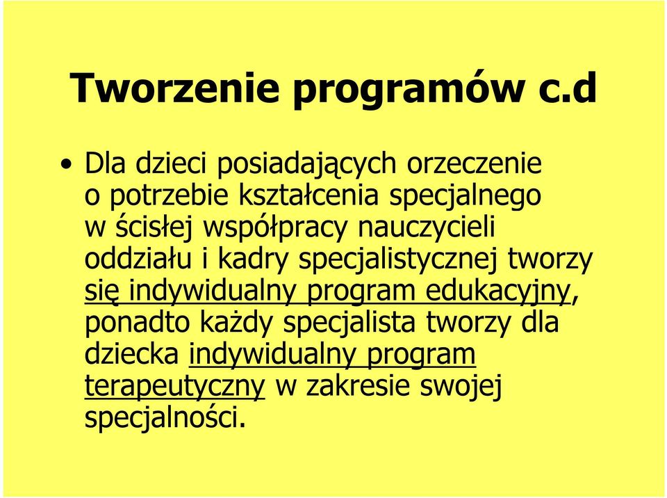 ścisłej współpracy nauczycieli oddziału i kadry specjalistycznej tworzy się