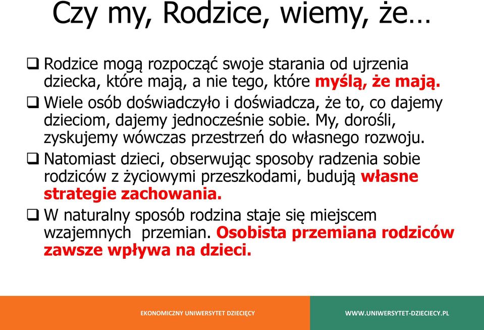 My, dorośli, zyskujemy wówczas przestrzeń do własnego rozwoju.