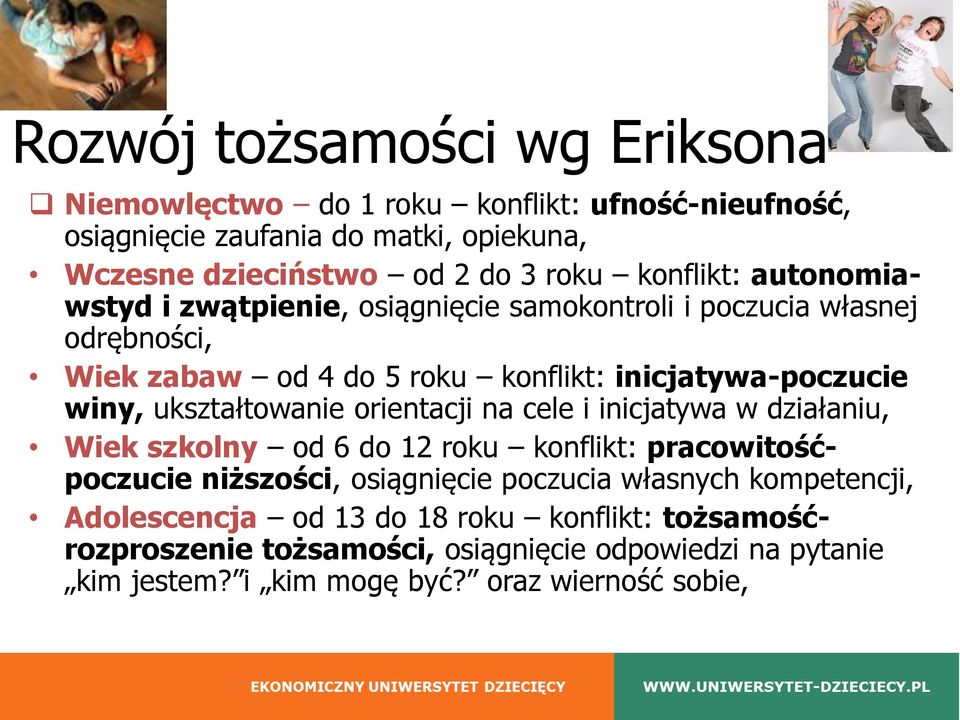 ukształtowanie orientacji na cele i inicjatywa w działaniu, Wiek szkolny od 6 do 12 roku konflikt: pracowitośćpoczucie niższości, osiągnięcie poczucia własnych