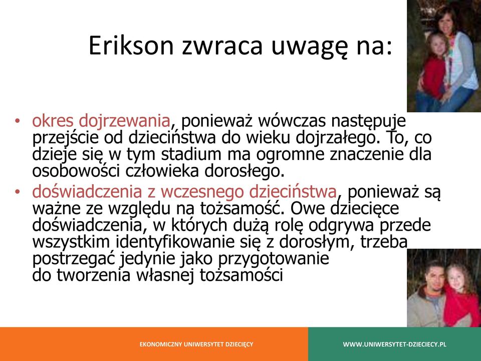 doświadczenia z wczesnego dzieciństwa, ponieważ są ważne ze względu na tożsamość.