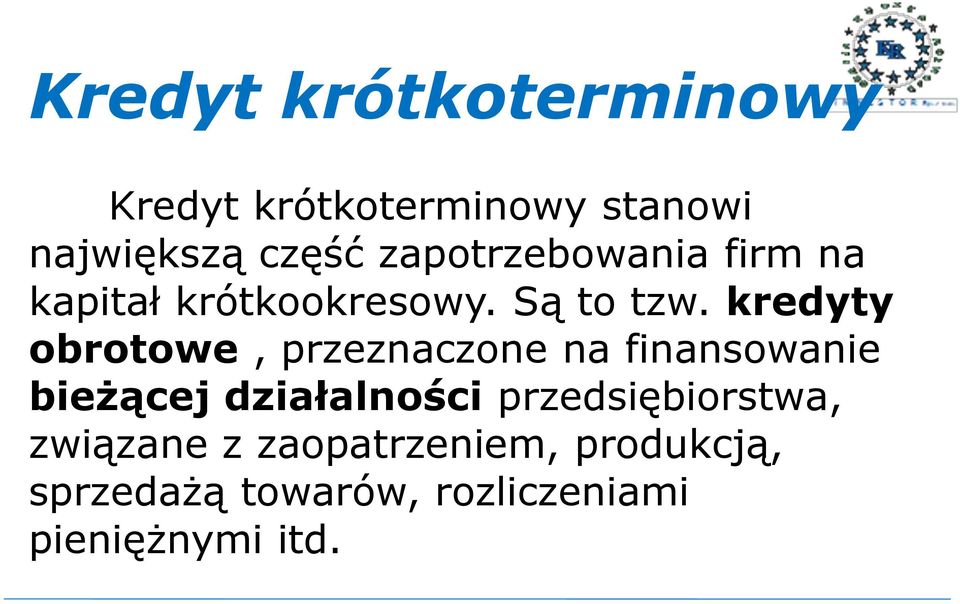 kredyty obrotowe, przeznaczone na finansowanie bieżącej działalności