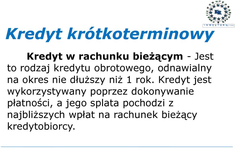 Kredyt jest wykorzystywany poprzez dokonywanie płatności, a jego