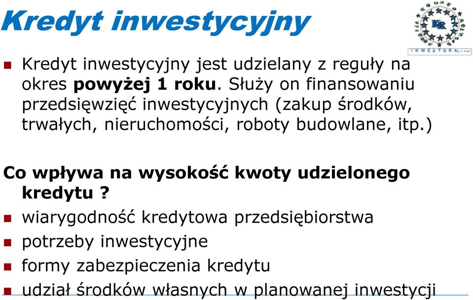 roboty budowlane, itp.) Co wpływa na wysokość kwoty udzielonego kredytu?