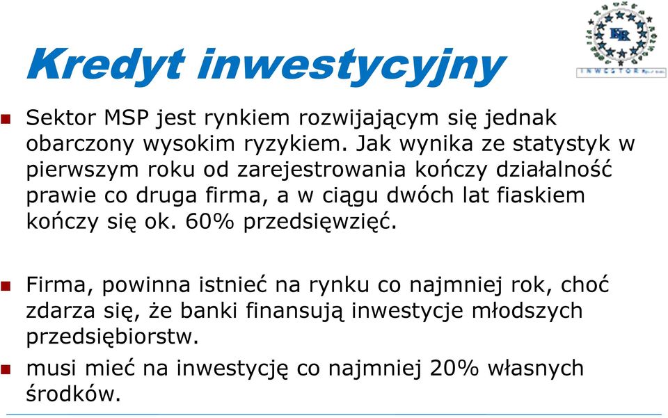 ciągu dwóch lat fiaskiem kończy się ok. 60% przedsięwzięć.