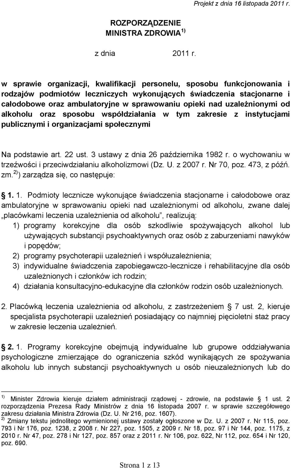 uzależnionymi od alkoholu oraz sposobu współdziałania w tym zakresie z instytucjami publicznymi i organizacjami społecznymi Na podstawie art. 22 ust. 3 ustawy z dnia 26 października 1982 r.