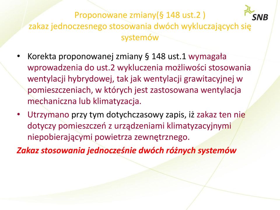 2 wykluczenia możliwości stosowania wentylacji hybrydowej, tak jak wentylacji grawitacyjnej w pomieszczeniach, w których jest